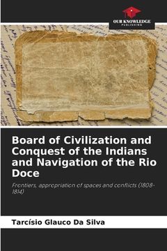 portada Board of Civilization and Conquest of the Indians and Navigation of the Rio Doce (en Inglés)