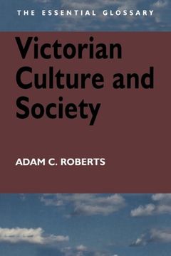 portada Victorian Culture and Society: The Essential Glossary (Essential Glossary Series) (in English)