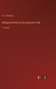 portada Weltgeschichte für das deutsche Volk: 12. Band (in German)