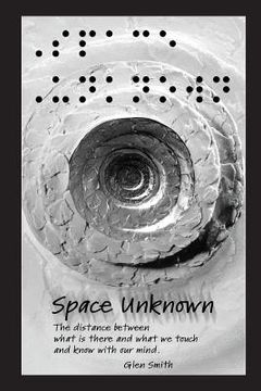 portada Space Unknown: The distance between what is there and what we touch and know with our mind. (en Inglés)