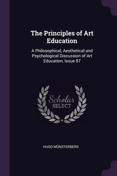portada The Principles of Art Education: A Philosophical, Aesthetical and Psychological Discussion of Art Education, Issue 87