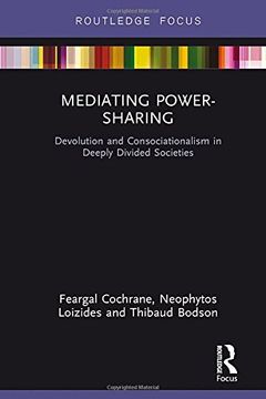 portada Mediating Power-Sharing: Devolution and Consociationalism in Deeply Divided Societies (en Inglés)