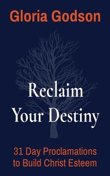 portada Reclaim Your Destiny: 31 Day Proclamations to Build Christ Esteem (en Inglés)