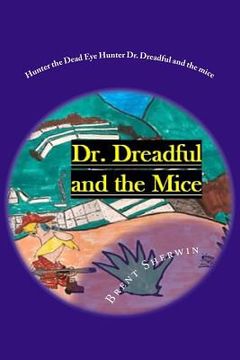 portada Hunter the Dead Eye Hunter Dr. Dreadful and the mice: Family is worth hunting for! (en Inglés)