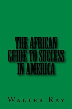 portada The African Guide To Success In America (en Inglés)