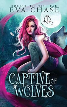 portada Captive of Wolves: 1 (Bound to the Fae) (in English)