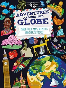 portada Adventures Around the Globe: Packed Full of Maps, Activities and Over 250 Stickers (Lonely Planet Kids) (en Inglés)