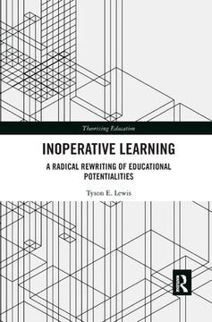 portada Inoperative Learning: A Radical Rewriting of Educational Potentialities (en Inglés)