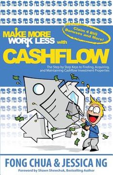 portada Make More Work Less With Cashflow: The Step by Step Keys to Finding, Acquiring and Maintaining Cashflow Investment Properties