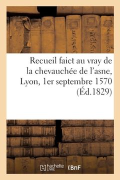 portada Recueil faict au vray de la chevauchée de l'asne, Lyon, 1er septembre 1570 (en Francés)