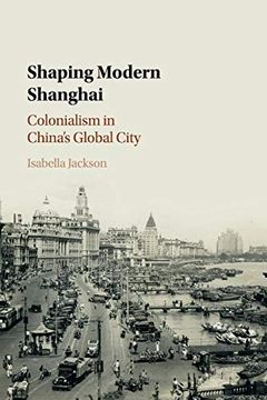 portada Shaping Modern Shanghai (in English)