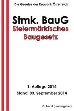 portada Steiermärkisches Baugesetz - Stmk. BauG (en Alemán)