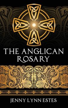 portada The Anglican Rosary: Going Deeper With God-Prayers and Meditations With the Protestant Rosary (en Inglés)