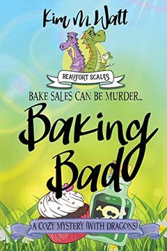 portada Baking Bad: A Cozy Mystery (With Dragons) (a Beaufort Scales Mystery) (en Inglés)