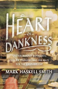 portada Heart of Dankness: Underground Botanists, Outlaw Farmers, and the Race for the Cannabis cup (en Inglés)