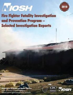 portada Fire Fighter Fatality Investigation and Prevention Program - Selected Investigation Reports (en Inglés)