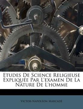 portada Etudes De Science Religieuse Expliquée Par L'examen De La Nature De L'homme (en Francés)