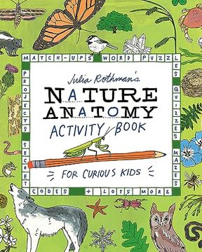 portada Julia Rothman's Nature Anatomy Activity Book: Match-Ups, Word Puzzles, Quizzes, Mazes, Projects, Secret Codes + Lots More (en Inglés)