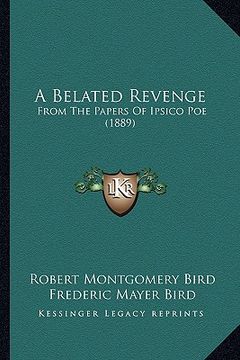 portada a belated revenge: from the papers of ipsico poe (1889)