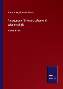 portada Anregungen für Kunst, Leben und Wissenschaft: Fünfter Band (in German)