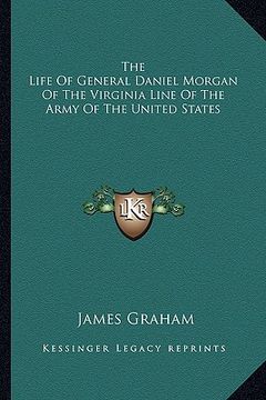 portada the life of general daniel morgan of the virginia line of the army of the united states