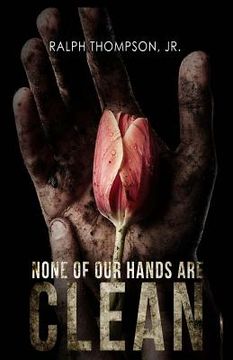 portada None of Our Hands Are Clean (en Inglés)