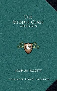 portada the middle class: a play (1912) (en Inglés)