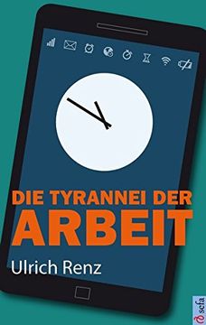 portada Die Tyrannei der Arbeit: Wie wir die Herrschaft Über Unser Leben Zurückgewinnen (en Alemán)