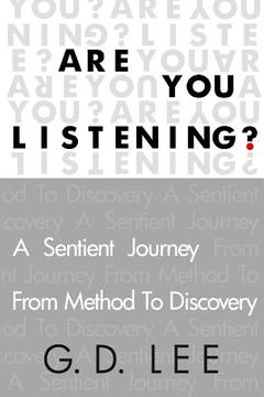 portada Are You Listening?: A Sentient Journey from Method to Discovery (en Inglés)