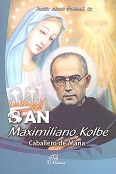 portada San Maximiliano Kolbe: Caballero de María (Colección Encuentros) (in Spanish)