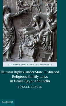 portada Human Rights Under State-Enforced Religious Family Laws in Israel, Egypt and India (Cambridge Studies in law and Society) (in English)