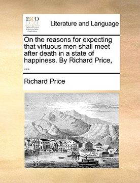 portada on the reasons for expecting that virtuous men shall meet after death in a state of happiness. by richard price, ...