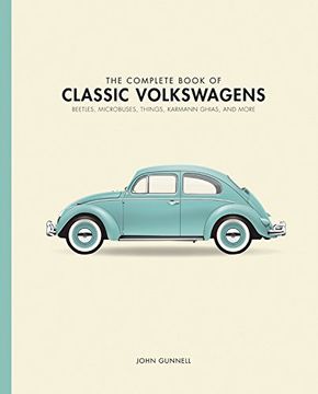 portada The Complete Book of Classic Volkswagens: Beetles, Microbuses, Things, Karmann Ghias, and More (Complete Book Series) (en Inglés)