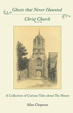 portada Ghosts That Never Haunted Christ Church: A Collection of Curious Tales About the House (en Inglés)