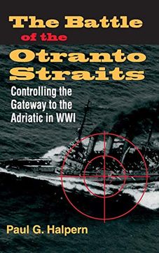 portada The Battle of the Otranto Straits: Controlling the Gateway to the Adriatic in World war i (Twentieth-Century Battles) (en Inglés)