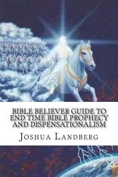 portada Bible Believer guide to End time Bible prophecy and dispensationalism (en Inglés)