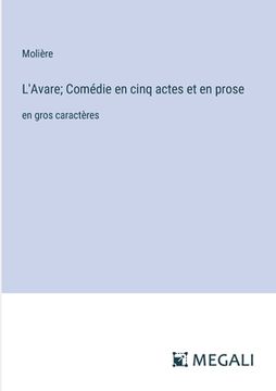 portada L'Avare; Comédie en cinq actes et en prose: en gros caractères (en Francés)