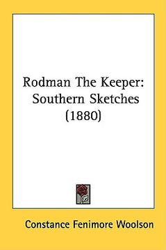 portada rodman the keeper: southern sketches (1880) (in English)