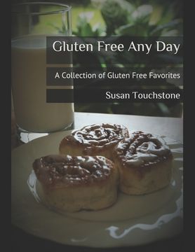 portada Gluten Free Any Day: A Collection of Gluten Free Favorites