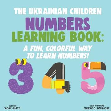 portada The Ukrainian Children Numbers Learning Book: A Fun, Colorful Way to Learn Numbers!