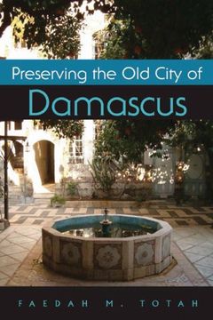 portada Preserving the old City of Damascus (Contemporary Issues in the Middle East) (en Inglés)