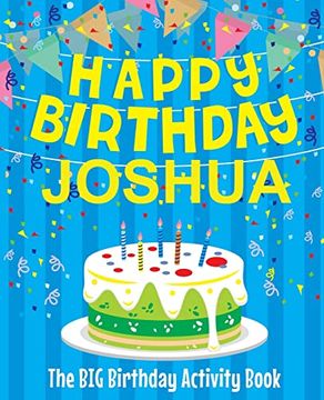 portada Happy Birthday Joshua - the big Birthday Activity Book: (Personalized Children's Activity Book) 