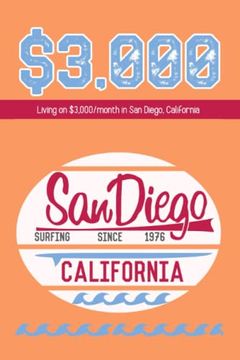 portada Living on $3,000/Month in San Diego, California: A Tight Budget to Continue Growing Wealth (en Inglés)