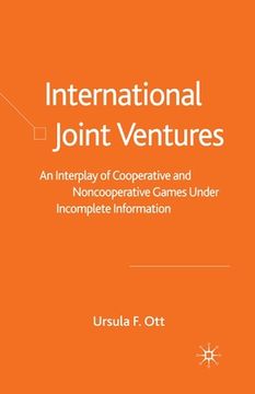 portada International Joint Ventures: An Interplay of Cooperative and Noncooperative Games Under Incomplete Information (en Inglés)