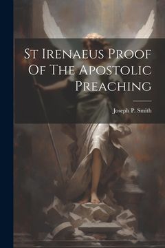 portada St Irenaeus Proof Of The Apostolic Preaching (en Inglés)