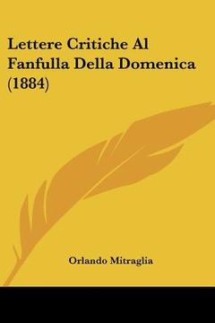 portada Lettere Critiche Al Fanfulla Della Domenica (1884) (in Italian)