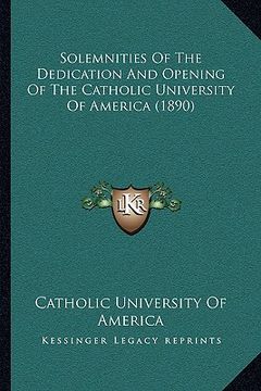 portada solemnities of the dedication and opening of the catholic university of america (1890)