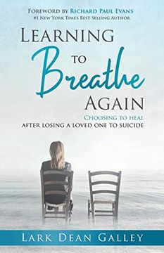 portada Learning to Breathe Again: Choosing to Heal After Losing a Loved one to Suicide (en Inglés)
