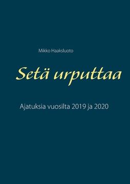 portada Setä urputtaa: Ajatuksia vuosilta 2019 ja 2020 (en Finlandés)