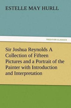 portada sir joshua reynolds a collection of fifteen pictures and a portrait of the painter with introduction and interpretation (in English)
